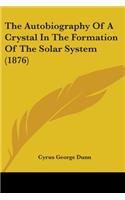 The Autobiography Of A Crystal In The Formation Of The Solar System (1876)