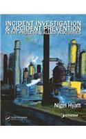 Incident Investigation and Accident Prevention in the Process and Allied Industries