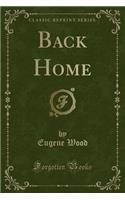 Back Home (Classic Reprint)