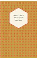 Letters of Henry James - Volume I