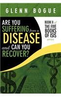 Are You Suffering From A Disease And Can You Recover?