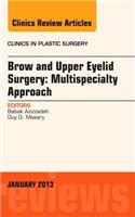 Brow and Upper Eyelid Surgery: Multispecialty Approach