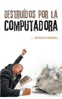 Destruídos por la computadora