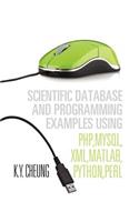 Scientific Database and Programming Examples Using PHP, MySQL, XML, MATLAB, PYTHON, PERL: Using PHP, MySQL, XML, MATLAB, PYTHON, PERL