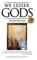 We Lesser Gods Addendum