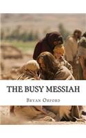 The Busy Messiah: Visions of the Life of Jesus Christ Vol 3