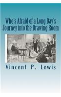 Who's Afraid of a Long Day's Journey into the Drawing Room