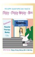The Furry Adventures and Tales of Flippy-Floppy Mopsy-Boo: Children's Hospital Therapy Bunny
