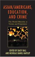 Asian/Americans, Education, and Crime