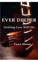 Ever Deeper: Nothing Less Will Do(1 The Mystical Traveler)