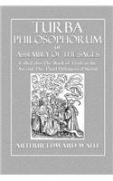 The Turba Philosophorum: Or Assembly of the Sages, Called Also the Book of Truth in the Art and the Third Pythagorical Synod