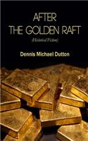 After the Golden Raft: Historical Fiction