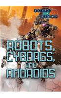 Robots, Cyborgs, and Androids