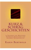 kurz & schräg geschichten: 14 Episoden von Menschen, skurrilen Phantasien und bizarren Begebenheiten