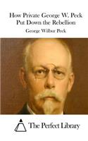 How Private George W. Peck Put Down the Rebellion: (English)