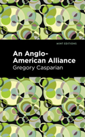 An Anglo-American Alliance: A Serio-Comic Romance and Forecast of the Future