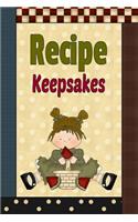 Recipe Keepsakes: Country Primitive Blank Recipe Book To Write Your Own Recipes In