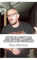 Notes of a Dirty Old Dan: Or How I Learned to Build a Better Bullet(English)