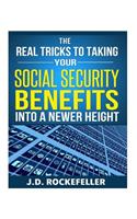 The Real Tricks to Taking Your Social Security Benefits Into a Newer Height: (J.D. Rockefeller's Book Club)