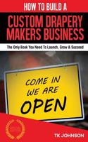 How to Build a Custom Drapery Makers Business (Special Edition)
