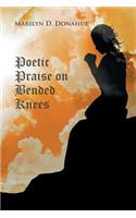 Poetic Praise on Bended Knees