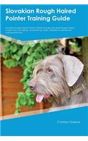 Slovakian Rough Haired Pointer Training Guide Slovakian Rough Haired Pointer Training Includes: Slovakian Rough Haired Pointer Tricks, Socializing, Housetraining, Agility, Obedience, Behavioral Training and More