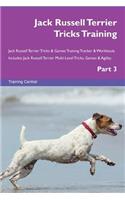 Jack Russell Terrier Tricks Training Jack Russell Terrier Tricks & Games Training Tracker & Workbook. Includes: Jack Russell Terrier Multi-Level Tricks, Games & Agility. Part 3