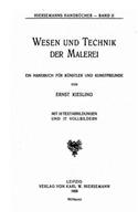 Wesen und Technik der Malerei, Ein Handbuch fur Kunstler und Kunstfreunde von Ernst Kiesling
