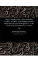 Mogg's Handbook for Railway Travellers; Or, Real Iron-Road Book
