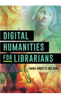 Digital Humanities for Librarians