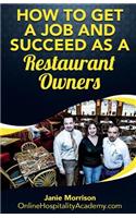 How to Get a Job and Succeed as a Restaurant Owner: (English)