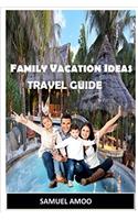 Family Vacation Ideas