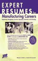 Expert Resumes for Manufacturing Careers: Engineering, Management, Executive, Operations, Production, and Technology