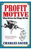 Profit Motive: What Drives the Things We Do