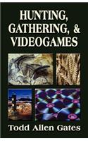 Hunting, Gathering, & Videogames