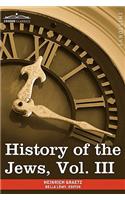 History of the Jews, Vol. III (in Six Volumes)