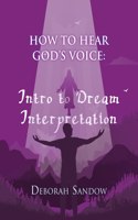 How to Hear God's Voice....Intro to Dream Interpretation