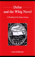 Defoe and the Whig Novel: A Reading of the Major Fiction