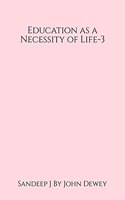 Education as a Necessity of Life - 3