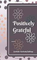 Positively Grateful Gratitude Notebook Challenge