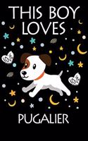 This Boy Loves Pugalier Notebook: Simple Notebook, Awesome Gift For Boys, Decorative Journal for Pugalier Lover: Notebook /Journal Gift, Decorative Pages,100 pages, 6x9, Soft cover, 