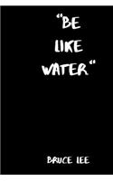 Be Like Water
