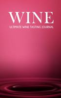 Ultimate Wine Tasting Journal for professional wine Tasters and lovers of wine with 120 log sheets to review and record all the details