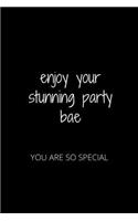 Enjoy Your Stunning Party Bae