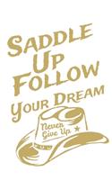 Saddle Up & Follow Your Dream - Never Give Up *