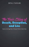The Toxic Sting of Deceit, Deception, and Lies