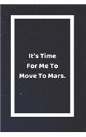 It's Time For Me To Move To Mars: Funny White Elephant Gag Gifts For Coworkers Going Away, Birthday, Retirees, Friends & Family Secret Santa Gift Ideas For Coworkers Really Funny Jok