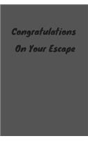 Congratulations On Your Escape