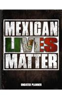 Mexican Lives Matter Undated Planner