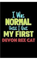 I Was Normal Until I Got My First Devon Rex Cat Notebook - Devon Rex Cat Lovers and Animals Owners